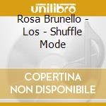 Rosa Brunello - Los - Shuffle Mode