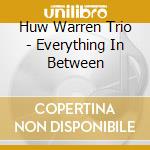 Huw Warren Trio - Everything In Between cd