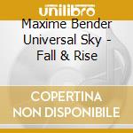Maxime Bender Universal Sky - Fall & Rise cd