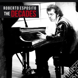 Roberto Esposito - The Decades cd musicale di Roberto Esposito