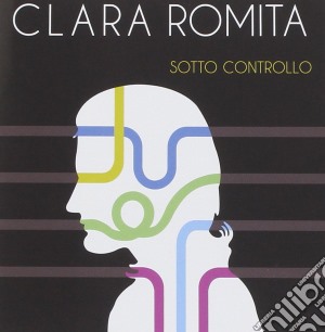 Clara Romita - Sotto Controllo cd musicale di Clara Romita