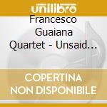 Francesco Guaiana Quartet - Unsaid Songs