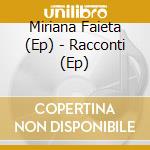 Miriana Faieta (Ep) - Racconti (Ep) cd