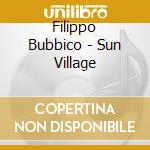 Filippo Bubbico - Sun Village
