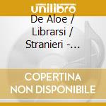 De Aloe / Librarsi / Stranieri - Sonnambuli cd musicale di De Aloe / Librarsi / Stranieri