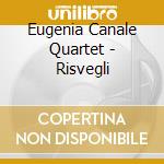 Eugenia Canale Quartet - Risvegli cd musicale