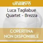 Luca Tagliabue Quartet - Brezza cd musicale