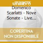 Domenico Scarlatti - Nove Sonate - Live In Chicago cd