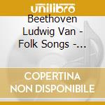 Beethoven Ludwig Van - Folk Songs - Le Canzoni Di Ludwig cd