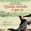 Pivio & Aldo De Scalzi - Questo Mondo E' Per Te cd