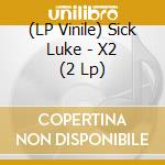 (LP Vinile) Sick Luke - X2 (2 Lp) vinile