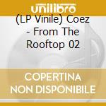 (LP Vinile) Coez - From The Rooftop 02 lp vinile