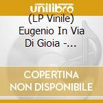 (LP Vinile) Eugenio In Via Di Gioia - L'amore E' Tutto vinile