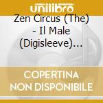 Zen Circus (The) - Il Male (Digisleeve) (Costa Rosa) cd