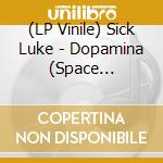 (LP Vinile) Sick Luke - Dopamina (Space Splatter Vinyl) vinile