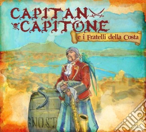 Daniele Sepe - Capitan Capitone E I Fratelli Della Cost cd musicale di Daniele Sepe