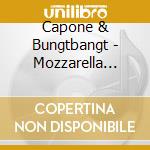 Capone & Bungtbangt - Mozzarella Nigga cd