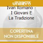 Ivan Romano - I Giovani E La Tradizione cd