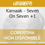 Kamaak - Seven On Seven +1 cd