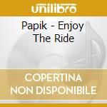 Papik - Enjoy The Ride cd