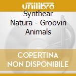 Synthear Natura - Groovin Animals cd