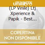 (LP Vinile) Ltj Xperience & Papik - Best Life vinile