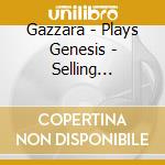 Gazzara - Plays Genesis - Selling England By The Pound cd