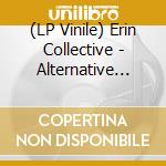(LP Vinile) Erin Collective - Alternative Positive vinile