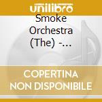 Smoke Orchestra (The) - Celestial Bodies cd