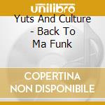 Yuts And Culture - Back To Ma Funk cd