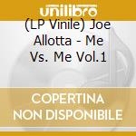 (LP Vinile) Joe Allotta - Me Vs. Me Vol.1 vinile
