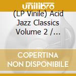 (LP Vinile) Acid Jazz Classics Volume 2 / Various (2 Lp) vinile