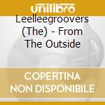 Leelleegroovers (The) - From The Outside cd