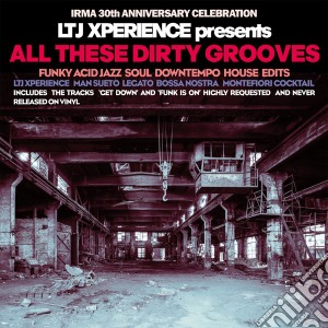 (LP Vinile) Ltj Xperience - All These Dirty Grooves (2 Lp) lp vinile di Ltj Xperience