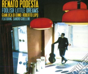 Renato Podesta' - Foolish Little Dreams cd musicale di Renato Potesta'