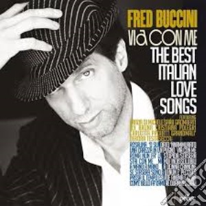 Fred Buccini - Via Con Me The Best Italian Love Songs cd musicale di Fred Buccini