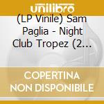 (LP Vinile) Sam Paglia - Night Club Tropez (2 Lp) vinile
