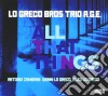 Lo Greco Bros Trio A.G.E. - All That Things cd