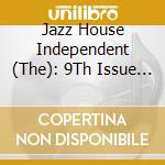 Jazz House Independent (The): 9Th Issue / Various (2 Cd) cd