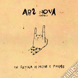Ars Nova Napoli - Chi Fatica Se More E Famm cd musicale di Ars nova napoli