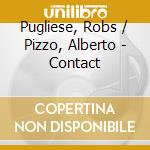 Pugliese, Robs / Pizzo, Alberto - Contact cd
