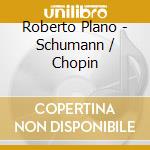 Roberto Plano - Schumann / Chopin cd