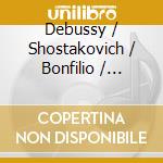 Debussy / Shostakovich / Bonfilio / Elmquist - Debussy / Shostakovich: Piano Cto 2 / Fantastic cd