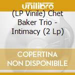 (LP Vinile) Chet Baker Trio - Intimacy (2 Lp) lp vinile