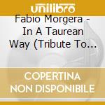 Fabio Morgera - In A Taurean Way (Tribute To Joe Henderson) cd