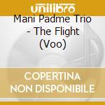 Mani Padme Trio - The Flight (Voo) cd