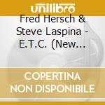 Fred Hersch & Steve Laspina - E.T.C. (New Edition) cd