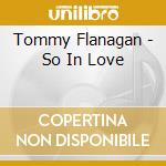 Tommy Flanagan - So In Love cd