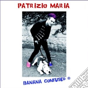 Maria, Patrizio - Banana Confused cd musicale di Patrizio Maria
