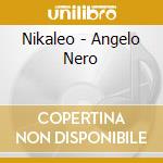 Nikaleo - Angelo Nero cd